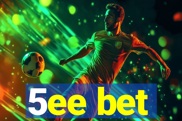 5ee bet